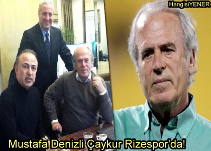 Mustafa Denizli aykur Rizesporda!