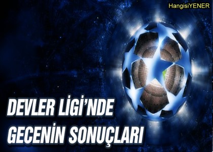 UEFA ampiyonlar Ligi
de gecenin sonular