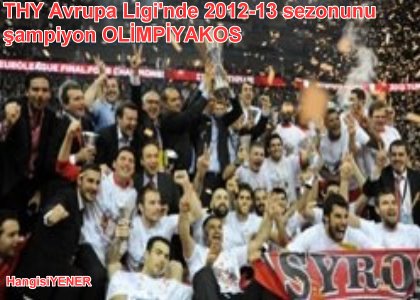 THY AVRUPA LGNDE 2012-13 SEZONU AMPYONU OLMPYAKOS