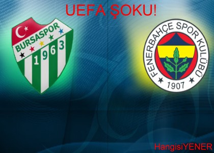 FENERBAHE VE BURSASPORA UEFA OKU!