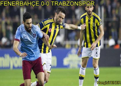 FENERBAHE LE TRABZONSPOR YENEMED