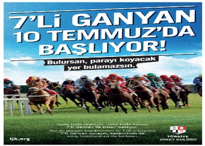 7li Ganyan oyunu 10 Temmuzda balyor!